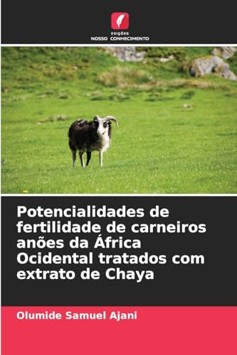 Potencialidades de fertilidade de carneiros anões da África Ocidental tratados com extrato de Chaya von Edições Nosso Conhecimento