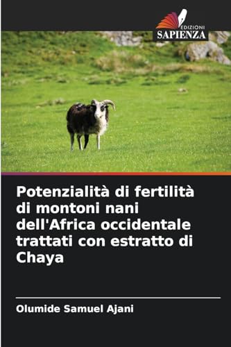 Potenzialità di fertilità di montoni nani dell'Africa occidentale trattati con estratto di Chaya von Edizioni Sapienza