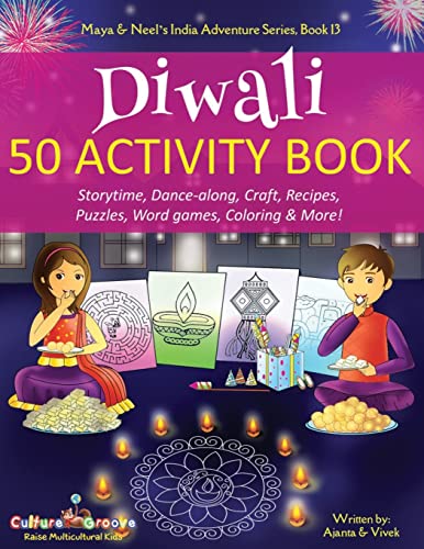 Diwali 50 Activity Book: Storytime, Dance-along, Craft, Recipes, Puzzles, Word games, Coloring & More! (Maya & Neel's India Adventure Series, Band 13)