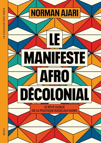 Le Manifeste afro-décolonial: Le rêve oublié de la politique radicale noire von SEUIL