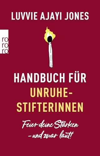 Handbuch für Unruhestifterinnen: Feier deine Stärken – und zwar laut! Handbuch für Unruhestifterinnen: Feier deine Stärken – und zwar laut!