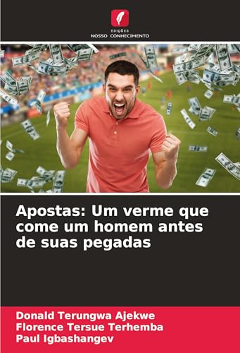Apostas: Um verme que come um homem antes de suas pegadas von Edições Nosso Conhecimento