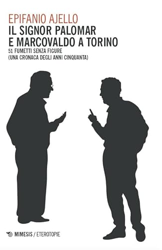 Il signor Palomar e Marcovaldo a Torino. 51 fumetti senza figure (una cronaca degli anni Cinquanta) (Eterotopie) von Mimesis
