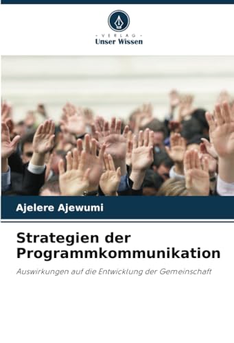 Strategien der Programmkommunikation: Auswirkungen auf die Entwicklung der Gemeinschaft von Verlag Unser Wissen