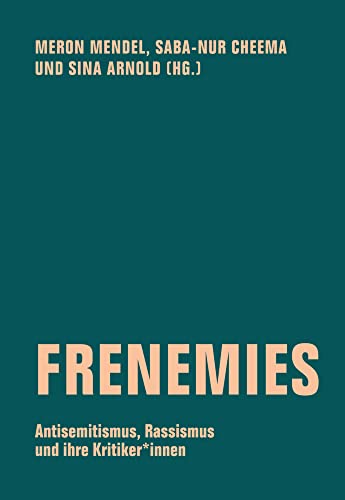 Frenemies: Antisemitismus, Rassismus und ihre Kritiker*innen (Edition Bildungsstätte Anne Frank) von Verbrecher Verlag