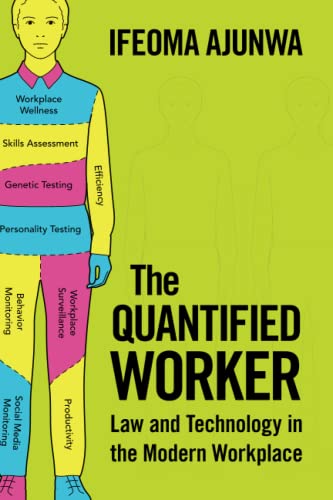 The Quantified Worker: Law and Technology in the Modern Workplace von Cambridge University Press