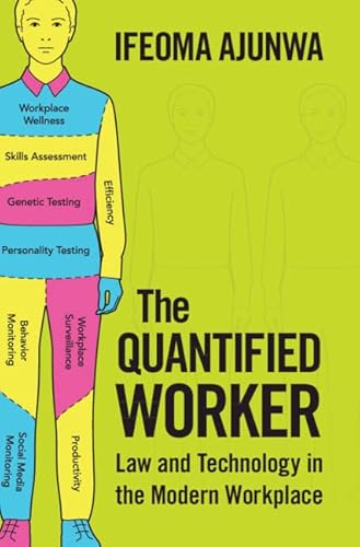 The Quantified Worker: Law and Technology in the Modern Workplace von Cambridge University Press