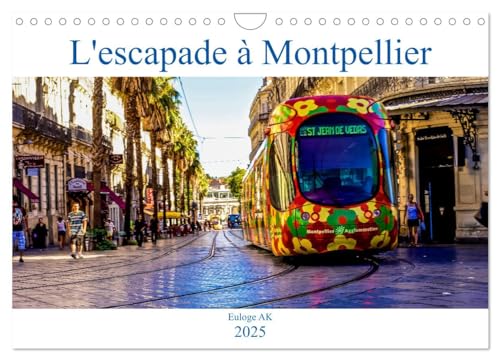 L'escapade à Montpellier (Wandkalender 2025 DIN A4 quer), CALVENDO Monatskalender von CALVENDO