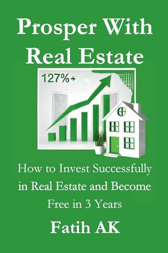 Prosper With Real Estate: How to Invest Successfully in Real Estate and Become Free in 3 Years von Lulu.com