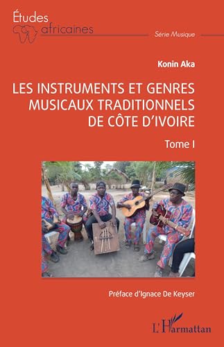 Les instruments et genres musicaux traditionnels de Côte d'Ivoire: Tome I von Editions L'Harmattan
