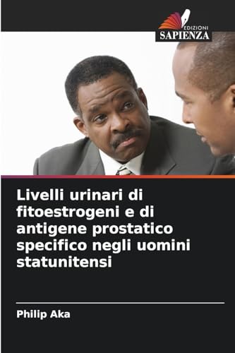 Livelli urinari di fitoestrogeni e di antigene prostatico specifico negli uomini statunitensi: DE von Edizioni Sapienza