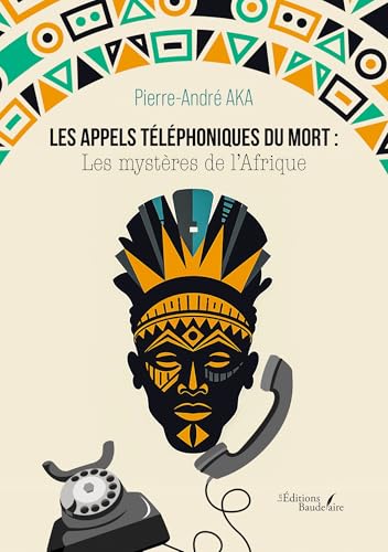 Les appels téléphoniques du mort : Les mystères de l'Afrique von Baudelaire