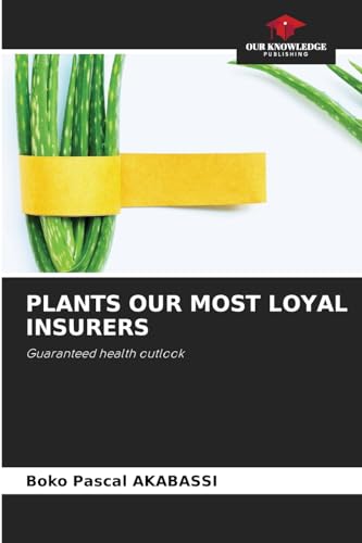 PLANTS OUR MOST LOYAL INSURERS: Guaranteed health outlook von Our Knowledge Publishing