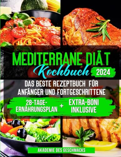 Mediterrane Diät Kochbuch Das beste Rezeptbuch für Anfänger und Fortgeschrittene: 501 einfache, gesunde und schmackhafte mediterrane Rezepte für das ... können Sie mühelos und gesund abnehmen von Independently published