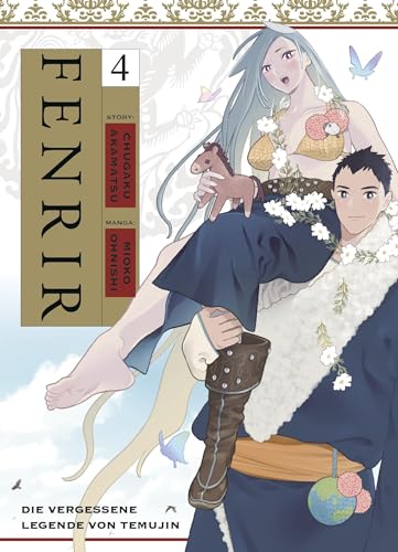 Fenrir: Die vergessene Legende von Temujin 04: Erlebe in diesem Manga den Aufstieg des jungen Dschingis Khans zum größten aller Herrscher! von Panini Verlags GmbH