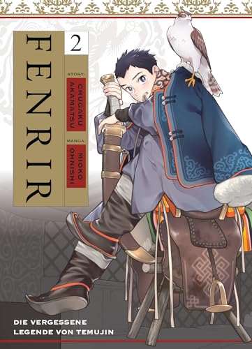 Fenrir: Die vergessene Legende von Temujin 02: Erlebe in diesem Manga den Aufstieg des jungen Dschingis Khans zum größten aller Herrscher! von Panini Verlags GmbH