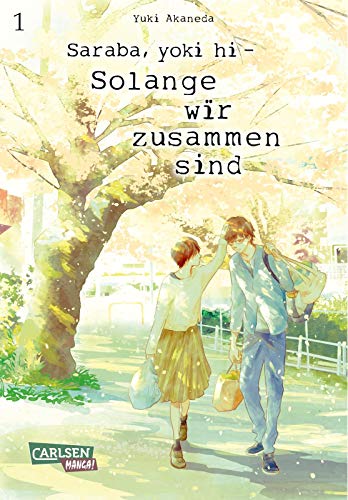 Saraba, yoki hi – Solange wir zusammen sind 1: Emotionaler Slice-of-Life Manga um eine skandalöse Liebe von Carlsen Verlag GmbH