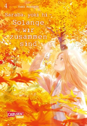 Saraba, yoki hi – Solange wir zusammen sind 4: Emotionaler Slice-of-Life Manga um eine skandalöse Liebe von CARLSEN MANGA
