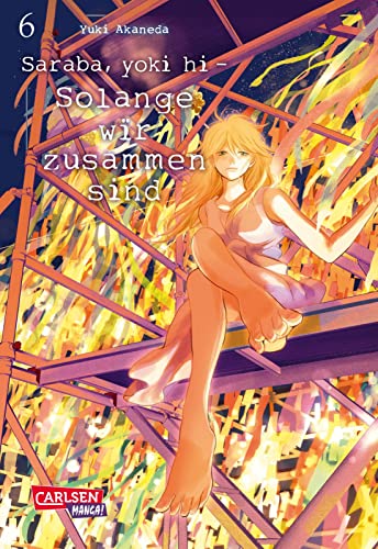 Saraba, yoki hi – Solange wir zusammen sind 6: Emotionaler Slice-of-Life Manga um eine skandalöse Liebe von CARLSEN MANGA