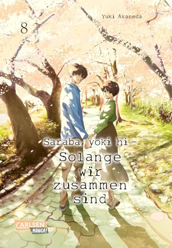 Saraba, yoki hi – Solange wir zusammen sind 8: Finaler Band des emotionalen Slice-of-Life Manga! von CARLSEN MANGA