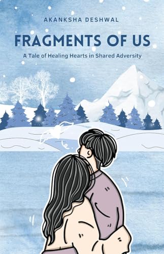 Fragments Of Us: A Tale of Healing Hearts in Shared Adversity von Notion Press