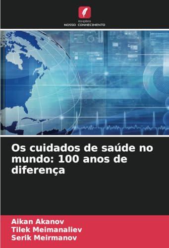 Os cuidados de saúde no mundo: 100 anos de diferença von Edições Nosso Conhecimento