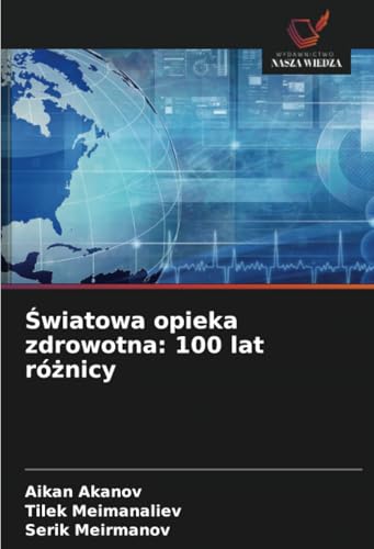 Światowa opieka zdrowotna: 100 lat różnicy: DE von Wydawnictwo Nasza Wiedza