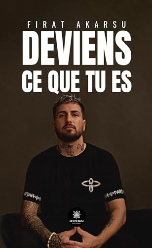Deviens ce que tu es von LE LYS BLEU EDITIONS SAS