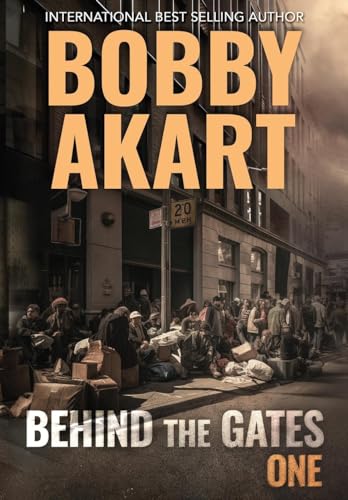 Behind The Gates 1: A Post-Apocalyptic Survival Thriller (Collapse of America, Band 1) von Bobby Akart Inc.