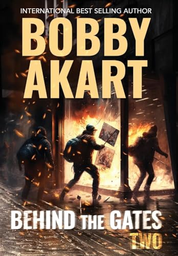 Behind The Gates 2: A Post-Apocalyptic Survival Thriller (Collapse of America, Band 2) von Bobby Akart Inc.