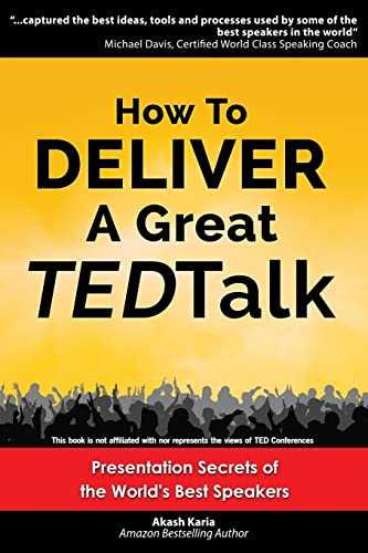 How to Deliver a Great TED Talk: Presentation Secrets of the World's Best Speakers von CREATESPACE