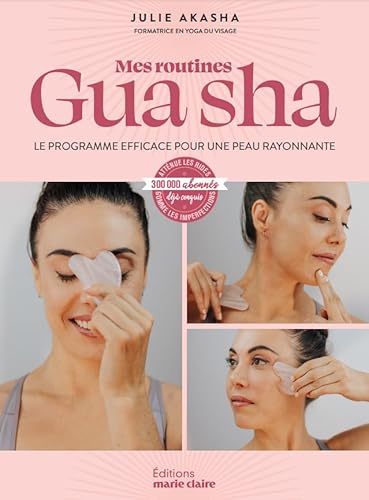 Mes routines Gua sha: Le programme efficace pour une peau rayonnante von MARIE-CLAIRE