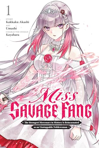 Miss Savage Fang, Vol. 1 (manga): The Strongest Mercenary in History Is Reincarnated As an Unstoppable Noblewoman (MISS SAVAGE FANG GN)