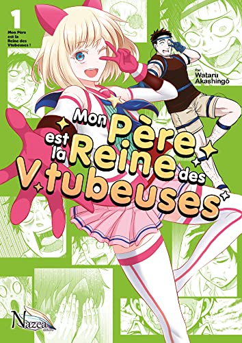 Mon père est la reine des Vtubeuses - T1: Tome 1 von NAZCA