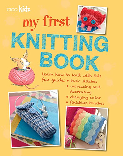 My First Knitting Book: 35 Easy and Fun Knitting Projects for Children Aged 7 Years+ von CICO