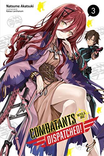 Combatants Will Be Dispatched!, Vol. 3 (light novel): Volume 3 (COMBATANTS WILL BE DISPATCHED LIGHT NOVEL SC)
