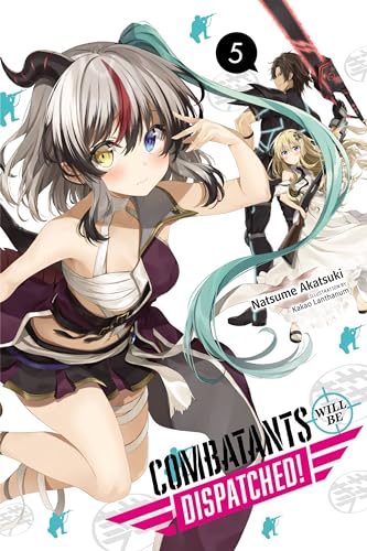 Combatants Will Be Dispatched!, Vol. 5 (light novel): Volume 5 (COMBATANTS WILL BE DISPATCHED LIGHT NOVEL SC, Band 5)