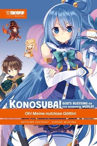 Konosuba! God's Blessing On This Wonderful World! Light Novel 01: Oh! Meine nutzlose Göttin! von TOKYOPOP GmbH