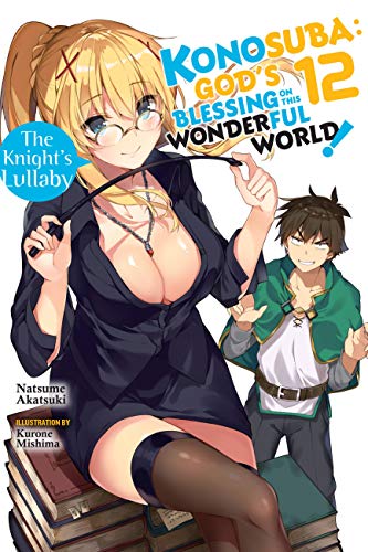 Konosuba: God's Blessing on This Wonderful World!, Vol. 12 (light novel): The Knight's Lullaby (KONOSUBA LIGHT NOVEL SC, Band 12) von Yen Press
