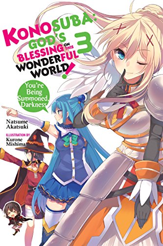Konosuba: God's Blessing on This Wonderful World!, Vol. 3 (light novel): You?re Being Summoned, Darkness (KONOSUBA LIGHT NOVEL SC, Band 3) von Yen Press