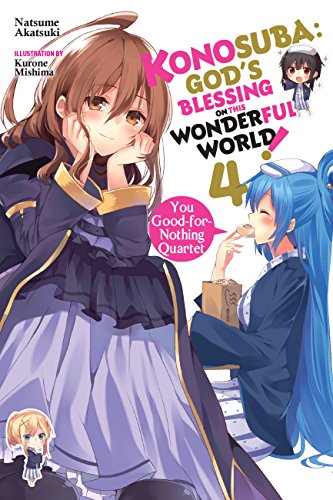 Konosuba: God's Blessing on This Wonderful World!, Vol. 4: You Good-For-Nothing Quartet Volume 4 (KONOSUBA LIGHT NOVEL SC, Band 4)
