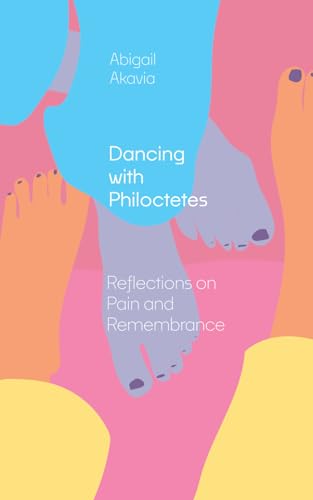 Dancing with Philoctetes: Reflections on Pain and Remembrance