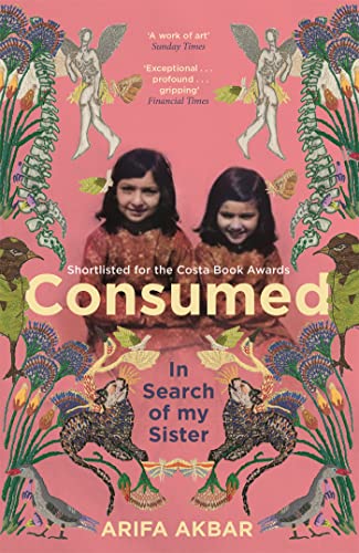 Consumed: In Search of my Sister - SHORTLISTED FOR THE COSTA BIOGRAPHY AWARD 2021