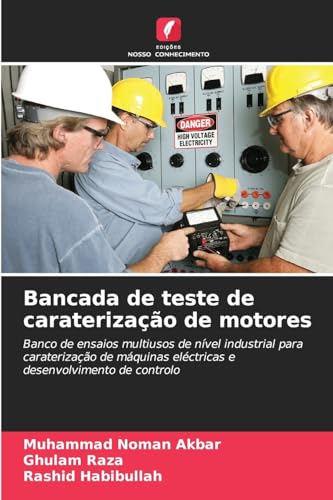 Bancada de teste de caraterização de motores: Banco de ensaios multiusos de nível industrial para caraterização de máquinas eléctricas e desenvolvimento de controlo von Edições Nosso Conhecimento