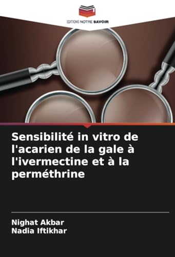 Sensibilité in vitro de l'acarien de la gale à l'ivermectine et à la perméthrine von Editions Notre Savoir