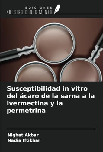 Susceptibilidad in vitro del ácaro de la sarna a la ivermectina y la permetrina von Ediciones Nuestro Conocimiento