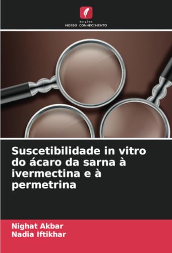Suscetibilidade in vitro do ácaro da sarna à ivermectina e à permetrina von Edições Nosso Conhecimento
