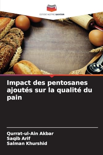 Impact des pentosanes ajoutés sur la qualité du pain von Editions Notre Savoir
