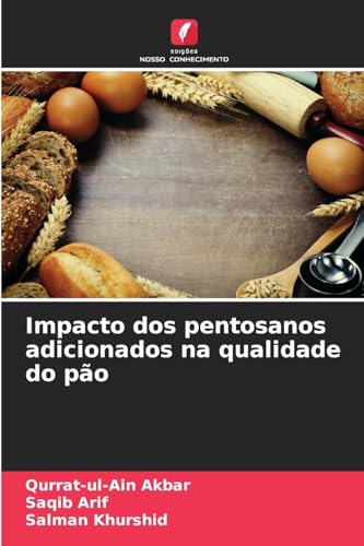 Impacto dos pentosanos adicionados na qualidade do pão von Edições Nosso Conhecimento