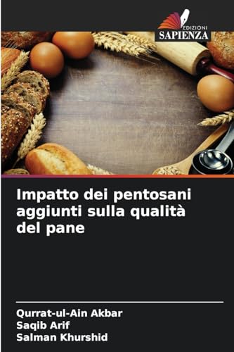 Impatto dei pentosani aggiunti sulla qualità del pane von Edizioni Sapienza